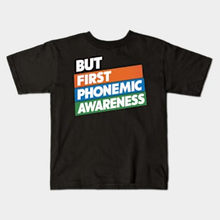 But First Phonemic Awareness Literacy Starts Here Kids T-Shirt